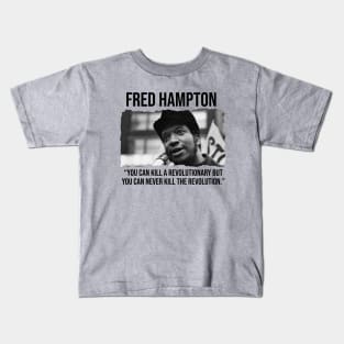 Fred Hampton - Black History Quote Kids T-Shirt